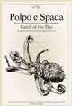 Polpo e Spada. Catch of the day